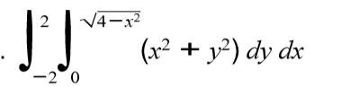 V4-x2
(x²
(1x2 + y²) dy dx
-20
2.
