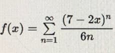 f(x) =
M8
2
n=1
(7- 2x)"
6n