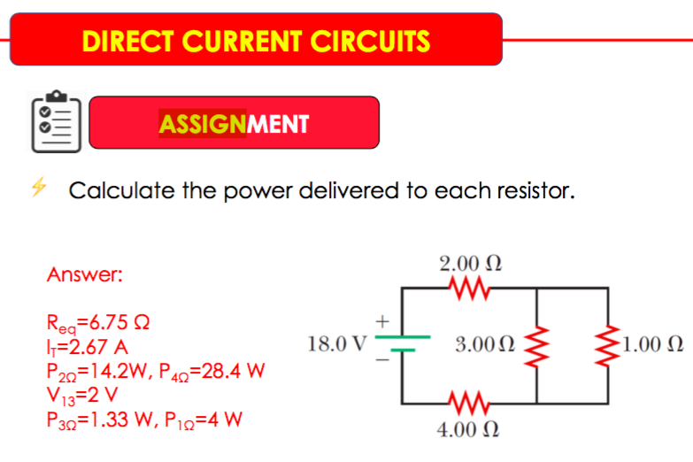 Calculate the power delivered to each resistor.
2.00 N
Answer:
Reg=6.75 Q
1=2.67 A
P20=14.2W, P49=28.4 W
V13=2 V
P30=1.33 W, Pi9=4 W
18.0 V
3.00 N
1.00 N
4.00 N
