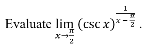 1
Evaluate lim (csc x)*-
2
X→-
2
