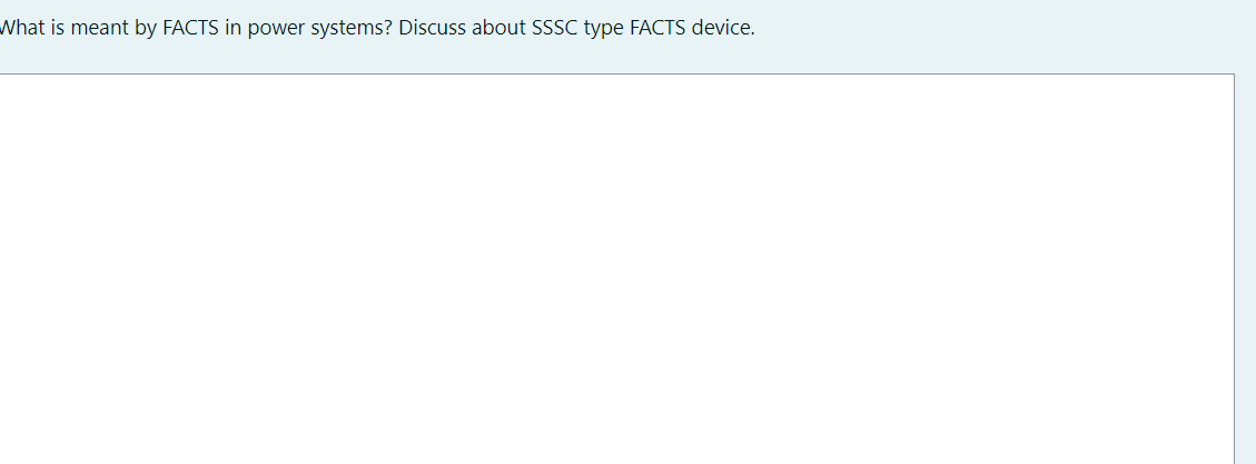 What is meant by FACTS in power systems? Discuss about SSSC type FACTS device.
