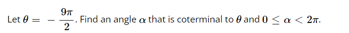 Find an angle a that is coterminal to 0 and 0 < a < 27.
2
Let 0
- -
