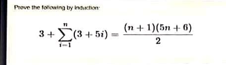 Prove the following by Induction
(n+ 1)(5n +6)
3 +
(3+5i)
2
