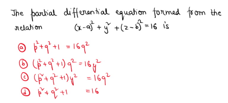 The partial differential equalion tormed to om the
(x -aj + š +(z- = 16 is
nelahion
O f+q*+1 = 1692
9)
© (f'+q* +)y² =i69
%3D
=16
