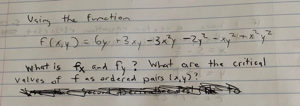 12 Using the function
2.2
て
+3
What are the critical
What is fx and fy ?
valves of f as ordered pairs la,y?
ond
