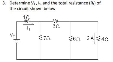 3. Determine Vt, It, and the total resistance (R:) of
the circuit shown below
IT
26n 2 A40
