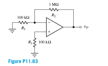 1 MQ
R2
100 k2
vo
R3
100 k2
Figure P11.63
