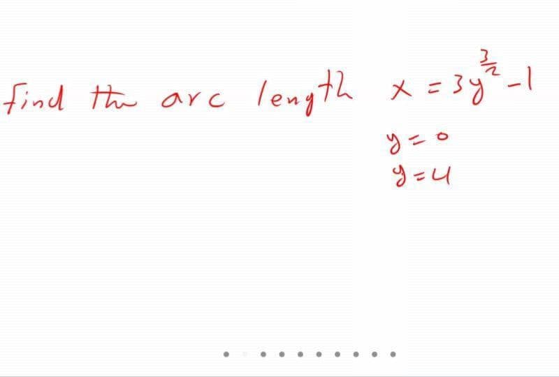 find the arc
length x =3y%-1
y =0
