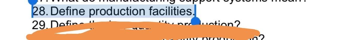 28. Define production facilities.
29. Defin"
unr untion?
