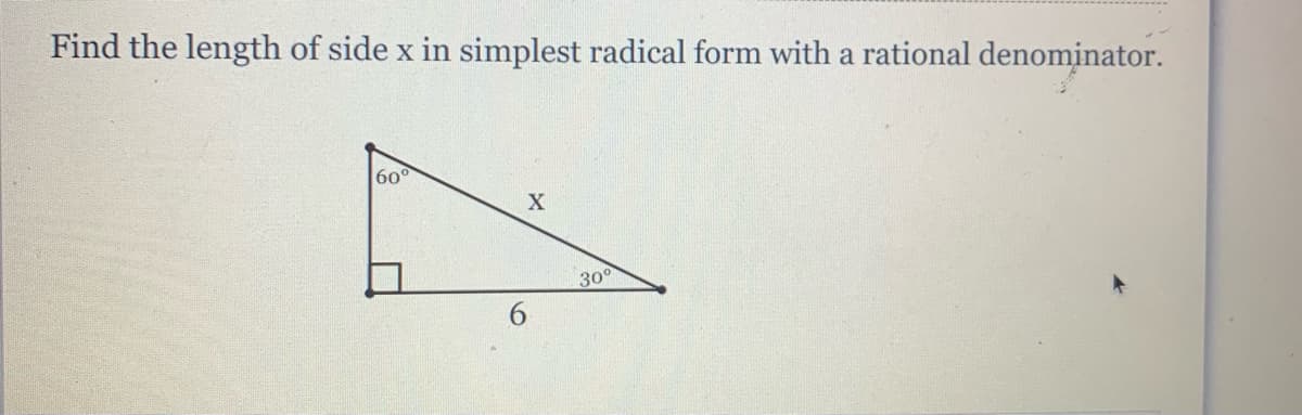 Find the length of side x in simplest radical form with a rational denominator.
60
30°
