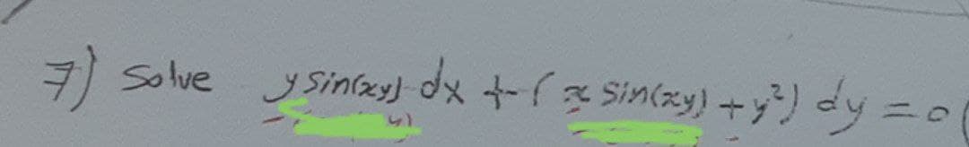 Solve ysinley) dx +r Sintzy) +y) dy =o
