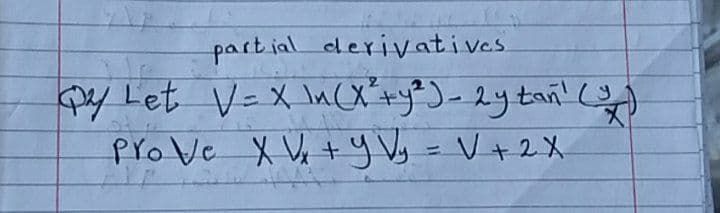 part ial derivatives
py Let V=X \ncaty°)- 2y tań!
Pro Ve X Ve t y Vg = V+2X
