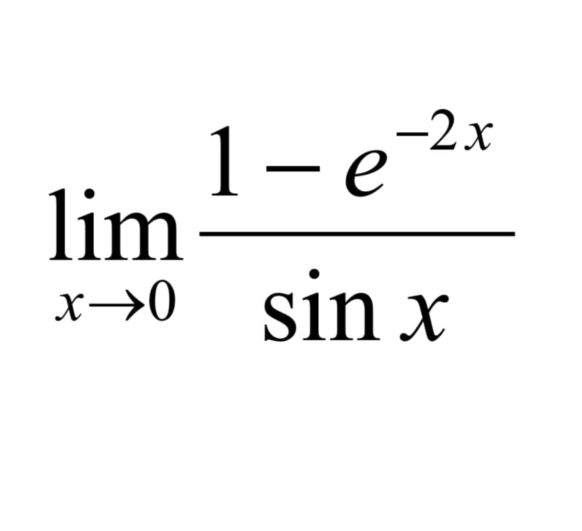 1-e
lim
1-e-2x
sin x
