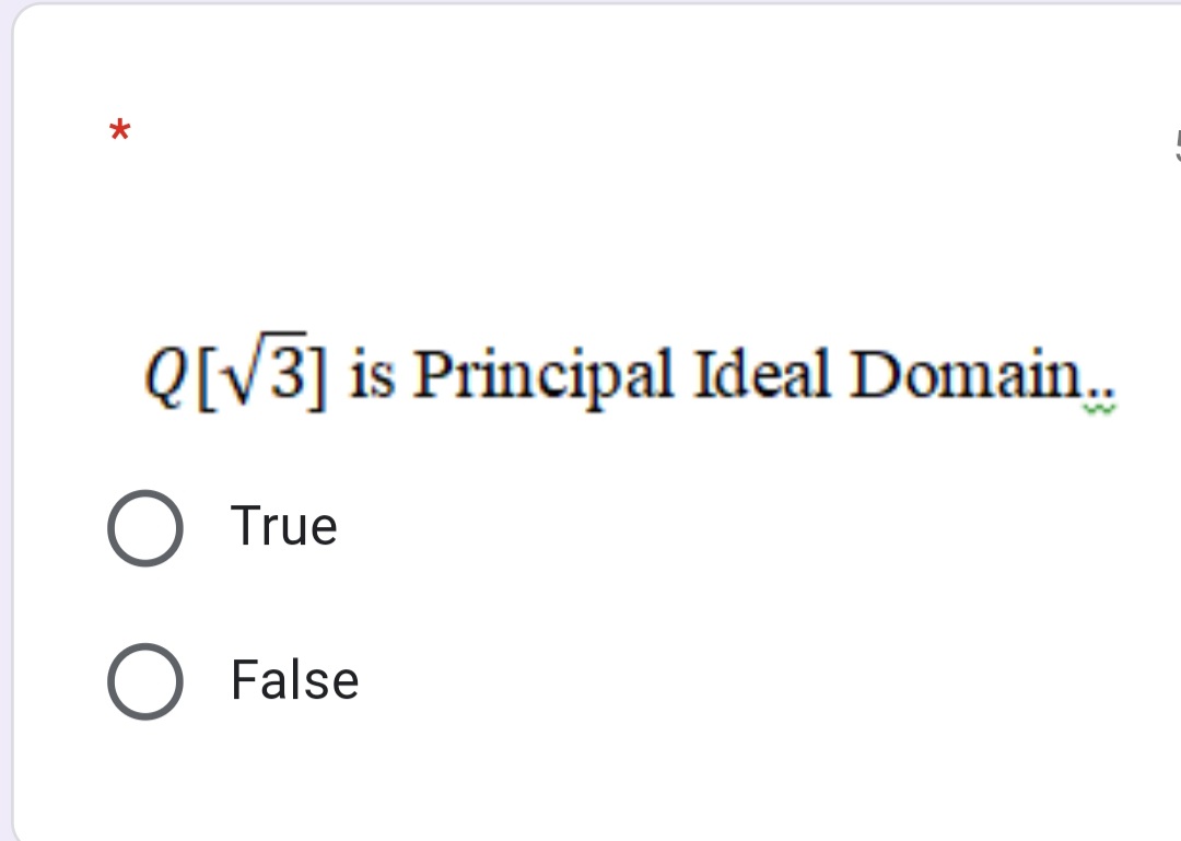 Q[V3] is Principal Ideal Domain.
True
False
