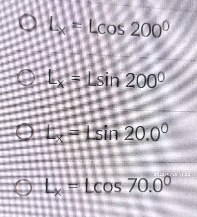 O Lx = Lcos 200°
Lsin 2000
O = Lsin 20.0°
Lcos 70.00
%3D
