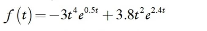 f (t)=-3t°e05t +3.8t²e24+
