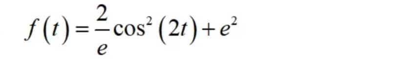 f (t) =-cos"
- cos
(21) +e²
e
