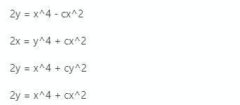 2y %3D х^4 - сх^2
2x = y^4 + cx^2
2y %3D х^4 + су^2
2y %3D х^4 + сх^2
