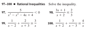 97-100 - Rational Inequalities Solve the inequality.
5
3x + 1
98.
x + 2
2
97.
<0
4x + 4
3
3
99.
x + 3
100.
x + 2 x- 3
2
VI
VI
+
+
