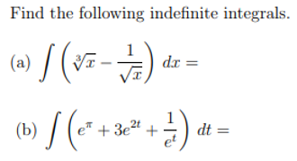 Find the following indefinite integrals.
(주-2) / 0
(1) / (-* +*
(a)
dx =
+ 3e²
dt
