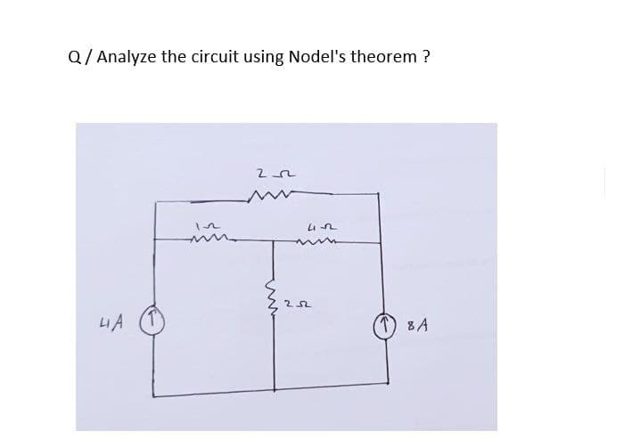 Q/Analyze the circuit using Nodel's theorem ?
252
4 A
452
252
T) 8 A