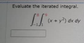 Evaluate the iterated integral.
(x + y) dx dy
