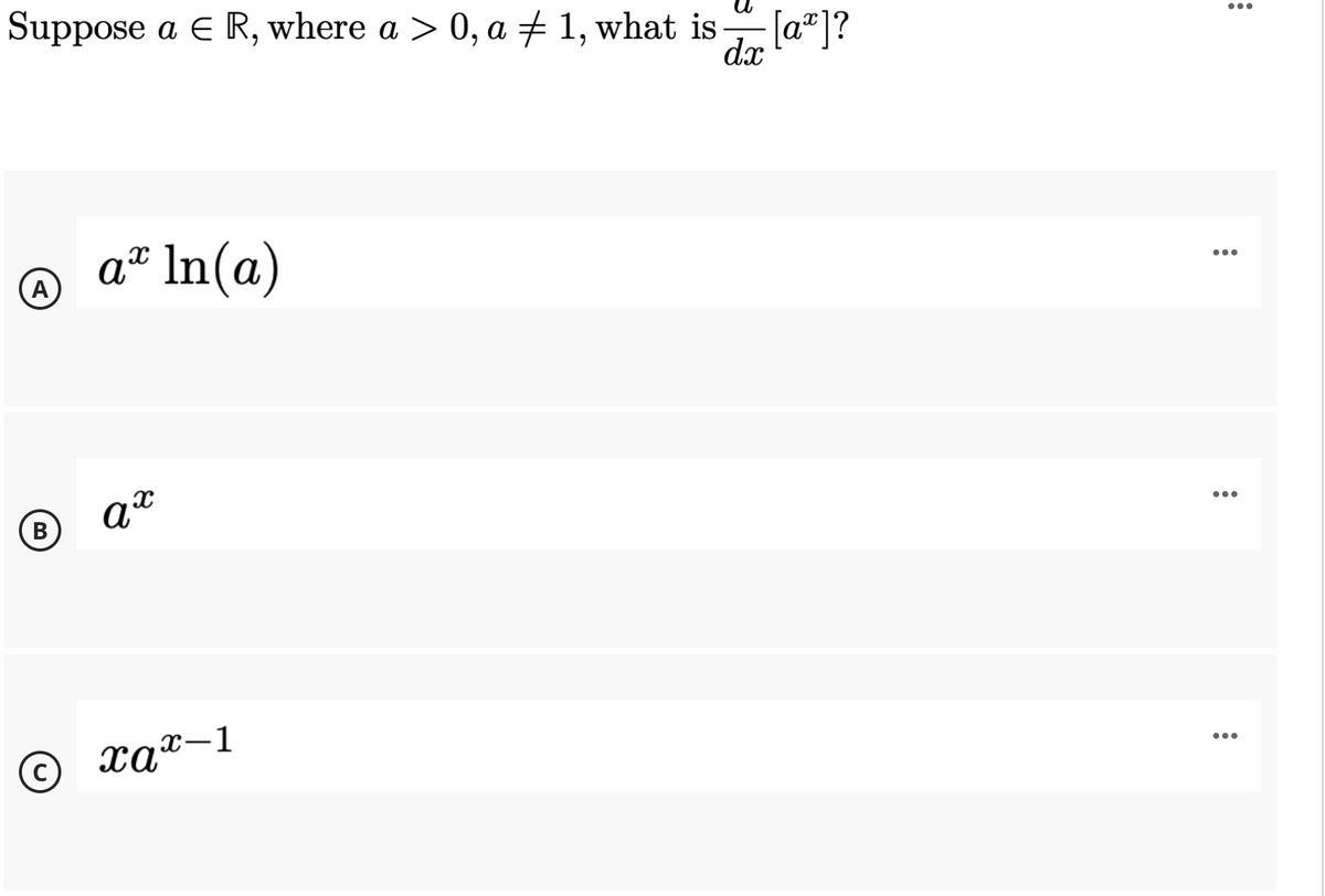 Suppose a E R, where a > 0, a # 1, what is[a"]?
...
@
a* In(a)
A
•..
B
xa"-1
•..
