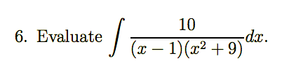 10
6. Evaluate
-dx.
(x – 1)(x² + 9)*
