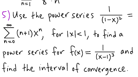 n=|
5) Use the power series
(1-x)>
E (ner)X", for Ixl<!, to find a
for Ix/<1, to find a
n=0
power series for fx) =
and
(x-1)3
find the interval of convergence.
