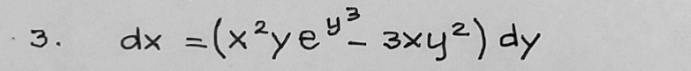 =(x*ye 3xy²) dy
3.
dx
