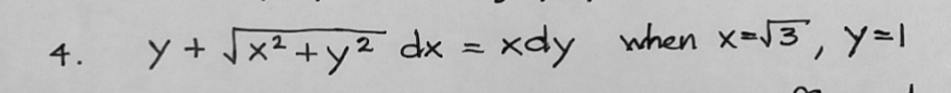 y + Jx² +y² dx = xdy when x-J3°, y=1
4.
