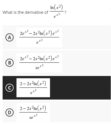 What is the derivative of
In(x?)
et2
2e*? – 2x?in(x²)e*²
(A)
et2
2e*? – 2x?in(x²)e*²
B
xet?
2– 2r?In(x²)
(c)
et2
2– 2x?in(x?)
(D)
xe*²
