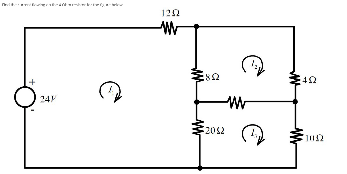 Find the current flowing on the 4 Ohm resistor for the figure below
122
I,
:8Ω
4Ω
I,
24V
202
10Ω
