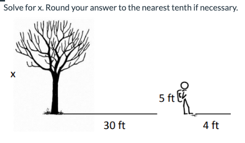 Solve for x. Round your answer to the nearest tenth if necessary.
X
30 ft
5 ft
4 ft