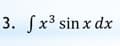3. fx3 sin x dx
