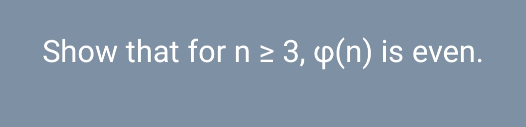 Show that for n ≥ 3, ô(n) is even.