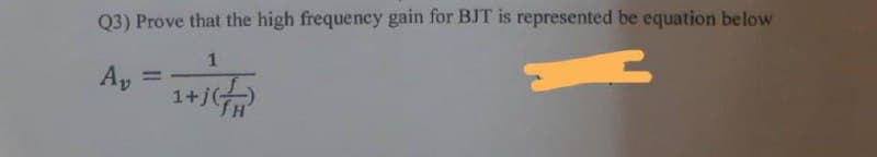 Q3) Prove that the high frequency gain for BJT is represented be equation below
Ap
%3D
1+/
