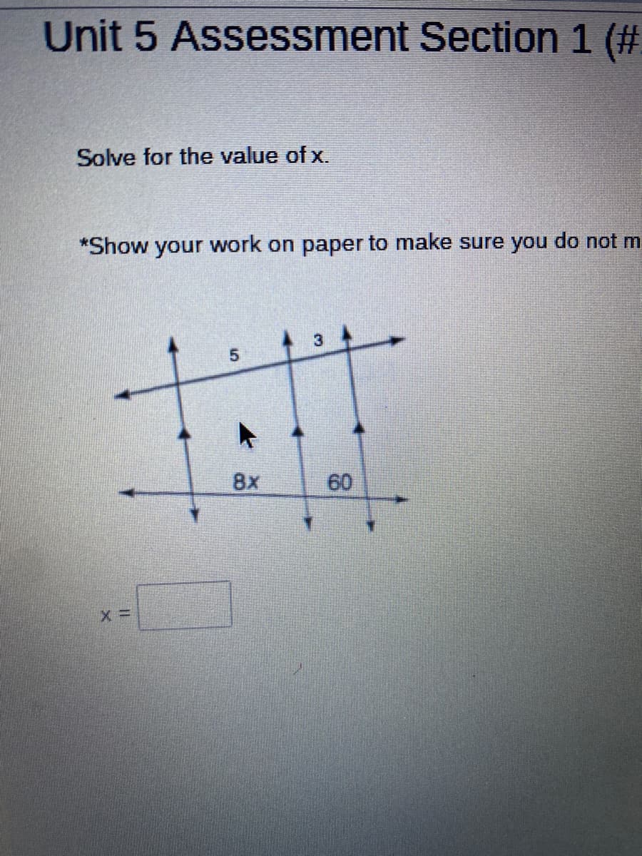Unit 5 Assessment Section 1 (#
Solve for the value of x.
*Show your work on paper to make sure you do not m
8x
60
