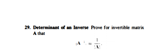 29. Determinant of an Inverse Prove for invertible matrix
A that
