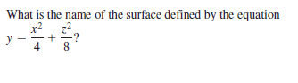 What is the name of the surface defined by the equation
x2
y
