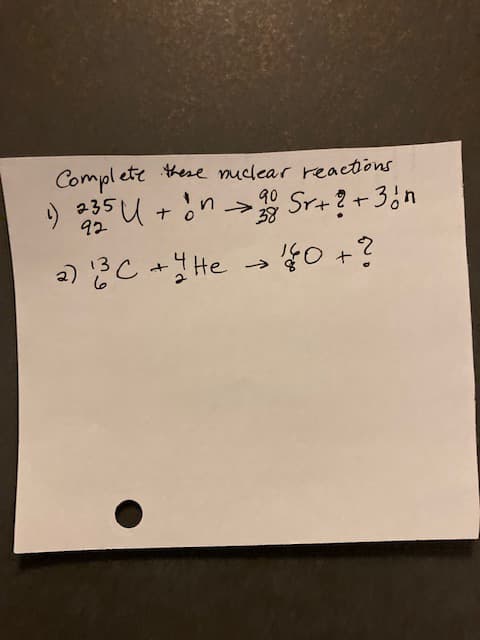 Complete these nuclear reactions
90
1) 235 U + n → 208 Sr+ ? + 3 n
92
38
2
2) BC + He → 10+?