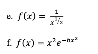 f(x) = -√7/1/₂
x²½/2
f. f(x) = x² e-bx²
e.