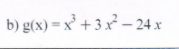 b) g(x) = x² + 3 x² – 24 x

