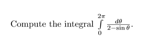 Compute the integral S
do
2-sin 0 *
