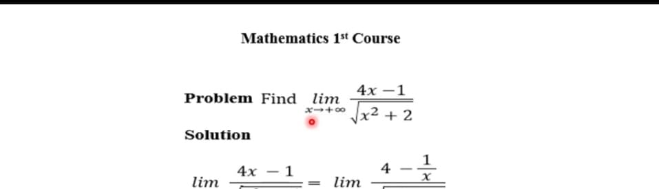 Vx + 2
Mathematics 1st Course
4х —1
Problem Find lim
x→+0
Solution
1
4х — 1
4
lim
-
lim
