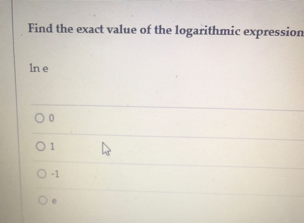 Find the exact value of the logarithmic expression
In e
00
01
O-1
