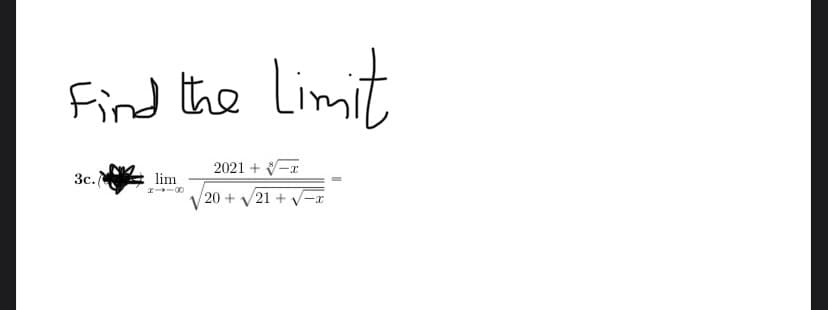 Find the Limit
2021 + -r
3c.
lim
20 + V21 + V-
