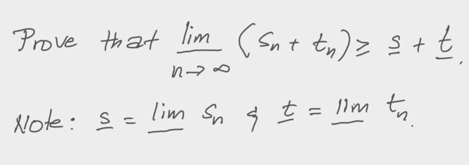 Prove that lim (Snt tn)> §+ t
Note: s= lim Sn Ś ţ = 1lm to
