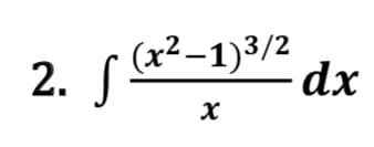 2. (x²-1)3/2
- dx

