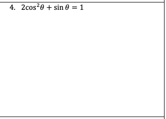 4. 2cos?0 + sin 0 = 1
